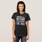 Defund The HOA  Anti Homeowners Association Joke T-shirt (Voorkant volledig)