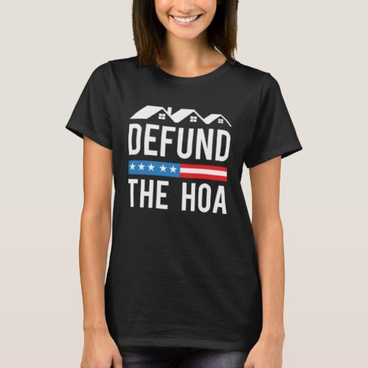 Defund The HOA Homeholders Association Anti HOA T-shirt (Voorkant)