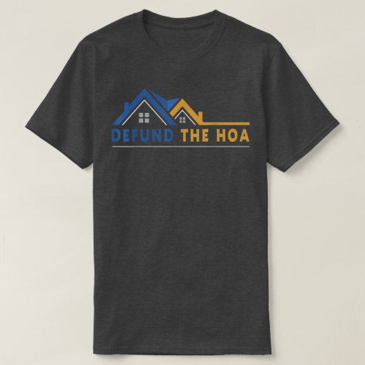 Defund the HOA T-Shirt (Design voorkant)