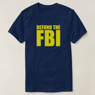 DEFUNTE THE FBI Anti-FBI T-Shirt
