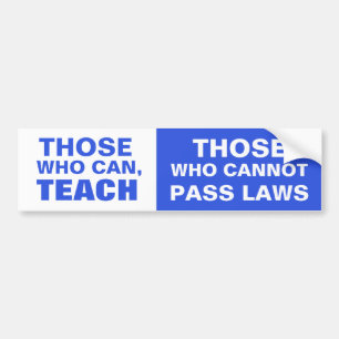 Degenen die niet in staat zijn wetten door te voer bumpersticker