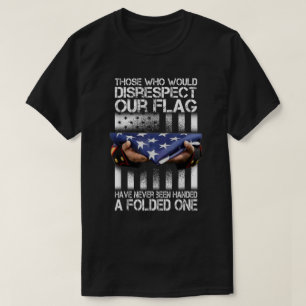 Degenen die onze vlag-Amerikaanse trots niet respe T-shirt