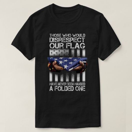 Degenen die onze vlag-Amerikaanse trots niet respe T-shirt (Design voorkant)