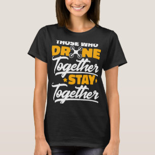 Degenen die samen dronken, blijven samen grappige t-shirt