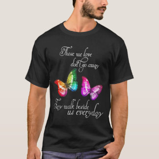 Degenen die we liefhebben gaan niet weg Ze lopen n T-shirt
