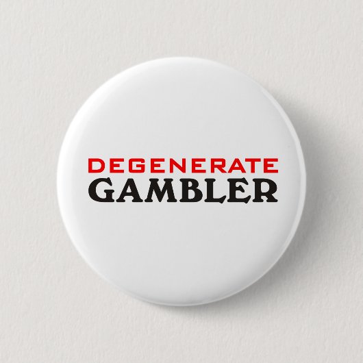Degenerate Gambler Ronde Button 5,7 Cm (Voorkant)