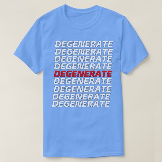 DEGENEREREN T-SHIRT (Design voorkant)