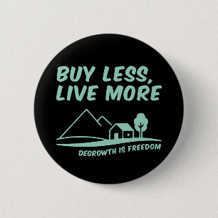 Degrowth is vrijheid: minder kopen, meer leven ronde button 5,7 cm
