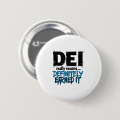 Dei Definitely Earned It Motivational  Ronde Button 5,7 Cm (Voorkant /achterkant)