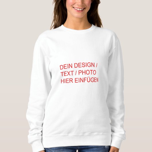 DEIN DESIGN / FOTO / TEXT Frauen Sweatshirt weiß (Voorkant)
