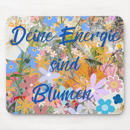 Deine Energie sind Blumen. Muismat (Voorkant)