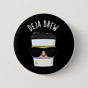 Deja Brew Funny Coffee Pun Dark BG Ronde Button 5,7 Cm