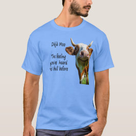 Déjà Moo Quote T-shirt