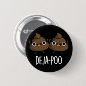 Deja Poo Funny Double Poop Pun Dark BG Ronde Button 5,7 Cm (Voorkant /achterkant)