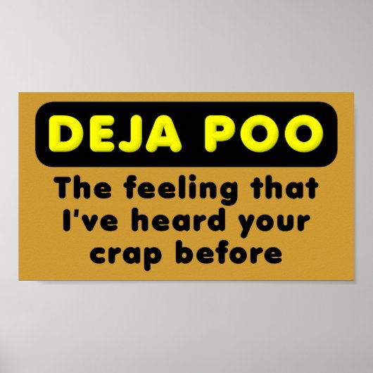Deja Poo Funny Poster Sign. (Voorkant)