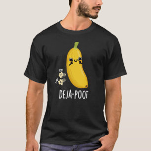 Deja-poot Funny Banana Double Fart Pun Dark BG T-shirt