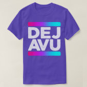 Deja Vu Quote T-shirt (Design voorkant)
