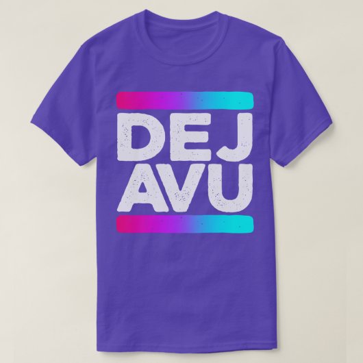 Deja Vu Quote T-shirt (Design voorkant)