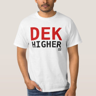 Dek Higher 2 Big Bold T-shirt