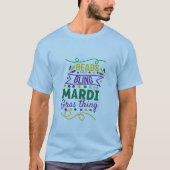Dekken en knallen het is een mardi gras ding T-shi T-shirt (Voorkant)