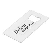 Delco - Wat voor ongeluk? Creditkaart Flessenopener (Achterkant Gekanteld)