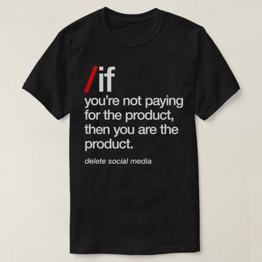 Delete Social Media, You Are The Product, Phone Ad T-shirt (Design voorkant)