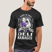 Deli Manager stopt wanneer ik klaar ben T-shirt (Voorkant)