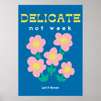 Delicaat, Niet Zwak – Feministische Bloemen Poster