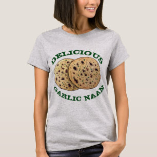 Delicious Garlic Naan Bread Indian Flatbrood Baker T-shirt