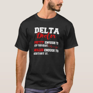 Delta Doctor genoeg om uw hartslag te stoppen T-shirt
