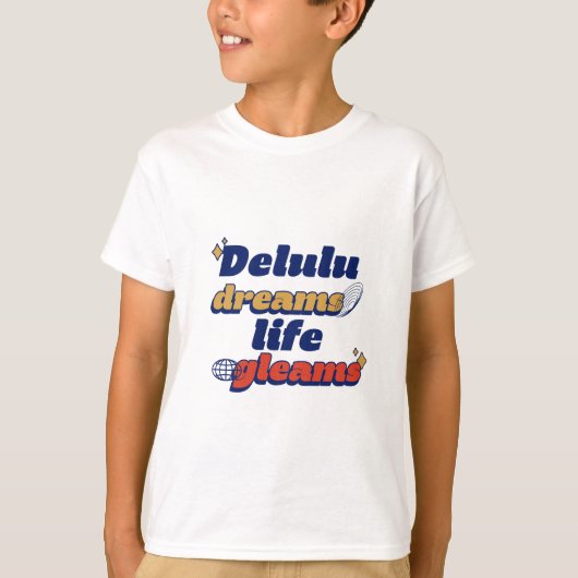 Delulu Dreams Life Gleams T-shirt (Voorkant)