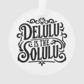 Delulu is de solulu ornament (voorkant)