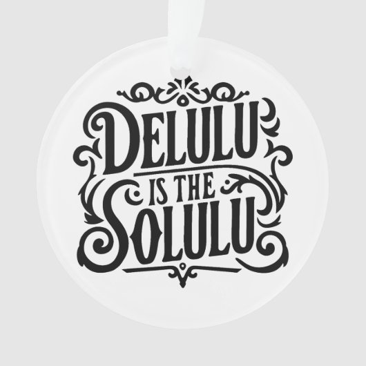 Delulu is de solulu ornament (voorkant)