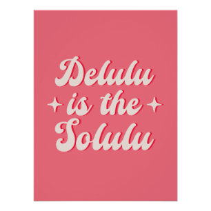 Delulu is de Solulu Perfect Poster