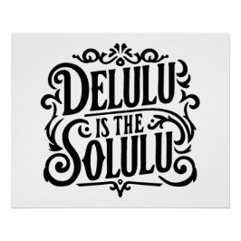 Delulu is de solulu perfect poster