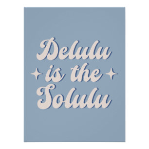 Delulu is de Solulu Perfect Poster