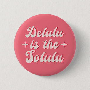 Delulu is de Solulu Ronde Button 5,7 Cm