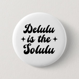 Delulu is de Solulu Ronde Button 5,7 Cm