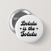 Delulu is de Solulu Ronde Button 5,7 Cm (Voorkant /achterkant)