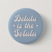 Delulu is de Solulu Ronde Button 5,7 Cm (Voorkant)