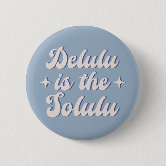 Delulu is de Solulu Ronde Button 5,7 Cm (Voorkant)