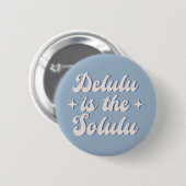 Delulu is de Solulu Ronde Button 5,7 Cm (Voorkant /achterkant)