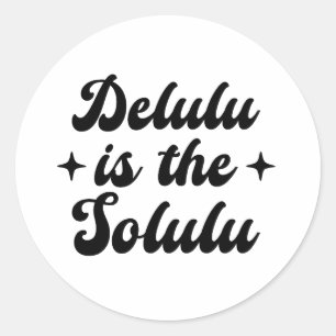 Delulu is de Solulu Ronde Sticker