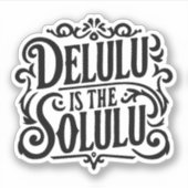 Delulu is de solulu sticker (Voorkant)