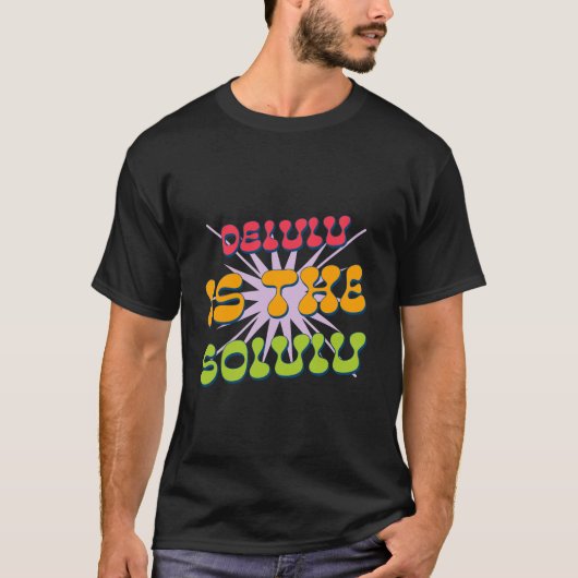 Delulu is het Solution T-Shirt (Voorkant)