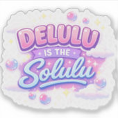 Delulu Is the Solulu – Cute Kawaii Aesthetic  Sticker (Voorkant)