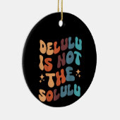 Delulu laat de wereld ronddraaien keramisch ornament (Rechts)