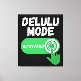 Delulu Mode Activated | Funny Gen Z Canvas Afdruk