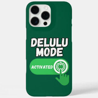 Delulu Mode Activated | Funny Gen Z iPhone 16 Pro Max Hoesje