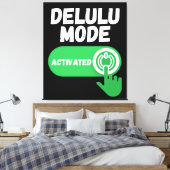 Delulu Modus Geactiveerd | Grappige Gen Z Canvas Afdruk (Insitu (Slaapkamer))